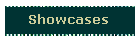 Showcases